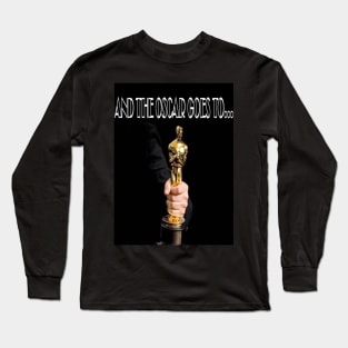 AND THE OSCAR GOES TO... Long Sleeve T-Shirt